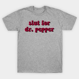 Sl*t for Dr. Pepper T-Shirt